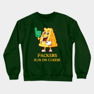 Packers Run on Cheese! Crewneck Sweatshirt